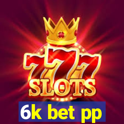 6k bet pp